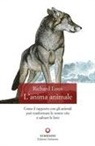 Richard Louv - L' anima animale. Come il rapporto con gli animali può trasformare le nostre vite e salvare le loro