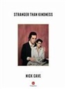 Nick Cave - Stranger than kindness