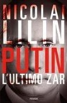 Nicolai Lilin - Putin. L'ultimo zar