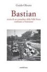 Guido Olivero - Bastian, storia di un contadino della valle Stura confinato a Ventotene