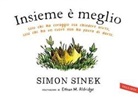 Simon Sinek, Ethan M. Aldridge - Insieme è meglio. Solo chi ha coraggio sa chiedere aiuto, solo chi ha un cuore non ha paura di darlo