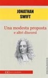 Jonathan Swift - Una modesta proposta e altri discorsi