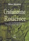 Max Heindel - Il cristianesimo dei Rosacroce. XX lezioni di Max Heindel