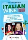 Lavinia Furlani, Fabio Piccoli - Italian Wine Tour. Con il camper Gino tra le vigne italiane in un anno difficile da dimenticare