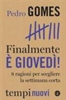 Pedro Gomes - Finalmente &egrave; gioved&igrave;! 8 ragioni per scegliere la settimana corta
