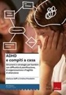 Gianluca Daffi, Cristina Prandolini - ADHD e compiti a casa. Strumenti e strategie per bambini con difficoltà di pianificazione, di organizzazione e fragilità di attenzione