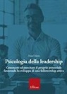 Emad Samir Matta - Psicologia della leadership. Conoscere ed esercitare il proprio potenziale favorendo lo sviluppo di una followership attiva