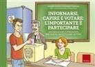 Francesco Cadelano, Carlotta Leonori, Fabiano Iori - Informarsi, capire e votare: l'importante è partecipare. Informazioni e strumenti per essere un cittadino attivo