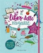 Nikki Busch, Christiane Hahn - Il libro delle ragazze. Oltre 230 idee per una vita piena di glitter