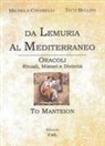 Titti Bellini, Michela Chiarelli - Da Lemuria al Mediterraneo. Oracoli, rituali, misteri e divinità