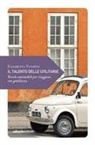 Elisabetta Tiveron - Il talento delle utilitarie. Piccole automobili per viaggiare con gentilezza
