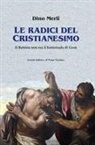 Dino Merli - Le radici del Cristianesimo. Il Battista non era il battistrada di Gesù