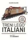 Claudio Calzoni - Treni Lego® italiani, con istruzioni passo passo per costruire il locomotore con mattoncini Lego®