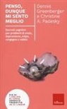 Dennis Greenberger, Christine A. Padesky - Penso, dunque mi sento meglio. Esercizi cognitivi per problemi di ansia, depressione, colpa, vergogna e rabbia