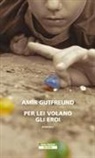 Amir Gutfreund - Per lei volano gli eroi