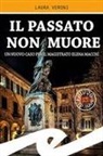 Laura Veroni - Il passato non muore. Un nuovo caso del magistrato Elena Macchi