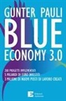 Gunter Pauli - Blue economy 3.0. 200 progetti implementati. 5 miliardi di euro investiti. 3 milioni di nuovi posti di lavoro creati