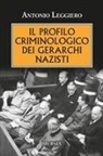 Antonio Leggiero - Il profilo criminologo dei gerarchi nazisti