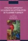 Manuel Boschiero, Cinzia de Lotto, Susanna Zinato - Strange opinions? Le lezioni di letteratura di Vladimir Nabokov