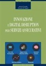 Antonio Coviello, Giovanni Di Trapani - Innovazione e digital disruption per i servizi assicurativi