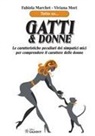Fabiola Marchet, Viviana Mori - Gatti & donne. Le caratteristiche peculiari dei simpatici mici per comprendere il carattere delle donne