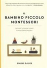 Simone Davies, Rubianca Han Simmelsgaard, Hiyoko Imai - Il bambino piccolo Montessori. Crescere un essere umano curioso e responsabile