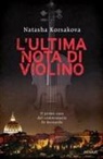 Natasha Korsakova - L' ultima nota di violino. Il primo caso del commissario Di Bernardo