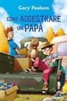 Gary Paulsen - Come addestrare un papà