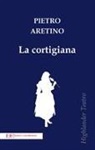 Pietro Aretino - La cortigiana
