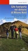 Paolo Patanè, Monica Torri - Gite fuoriporta nei dintorni di Milano nord. 40 itinerari a piedi o in bici, tra natura, arte e storia, alla scoperta di un territorio meraviglioso