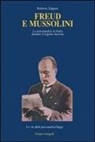Roberto Zapperi - Freud e Mussolini. La psicoanalisi in Italia durante il regime fascista