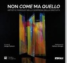 Giorgio Paolucci - Non come ma quello. Artisti e famiglie nella sorpresa della gratuità