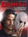 Mauro Boselli, Maurizio Colombo, Giorgio Giusfredi, Alessandro Baggi, Michele Cropera, Francesco de Stena... - Dampyr. La biblioteca dell'orrore