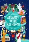 Aluisi Tosolini, Sebastiana Trovato - Atlante delle religioni. Storia, tradizioni e simboli spiegati a ragazzi e ragazze