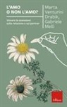 Gabriele Melli, Marta Johanna Venturini Drabik - L' amo o non l'amo? Vincere le ossessioni sulla relazione e sul partner