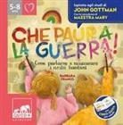 Barbara Franco - Che paura la guerra! Come parlare e rassicurare i nostri bambini. Ispirato agli studi di John Gottman