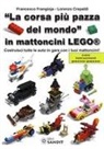 Lorenzo Crepaldi, Francesco Frangioja - «La corsa più pazza del mondo» in mattoncini Lego®. Costruisci tutte le auto in gara con i tuoi mattoncini! Con istruzioni passo-passo