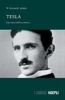 W. Bernard Carlson - Tesla. L'inventore dell'era elettrica