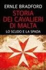 Ernle Bradford - Storia dei cavalieri di Malta. Lo scudo e la spada