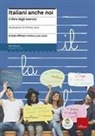 Eraldo Affinati, Anna Luce Lenzi, Emma Lenzi - Italiani anche noi. Il libro degli esercizi della scuola di Penny Wirton