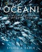 Sylvia A. Early - Oceani. L'ultima odissea. Un impegno globale. National Geographic