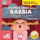 Chiara Bosia, Barbara Franco, Valeria Abatzoglu - Il grande libro della rabbia. 14 storie per conoscerla, accettarla e imparare a gestirla