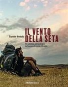 Daniele Ventola - Il vento della seta. Un cammino antropologico da Venezia alle porte d'Oriente