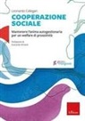 Leonardo Callegari - Cooperazione sociale. Mantenere l'anima autogestionaria per un welfare di prossimità