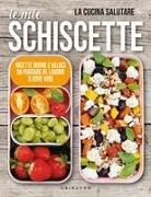 La cucina salutare - Le mie schiscette. Ricette buone e veloci da portare al lavoro o dove vuoi