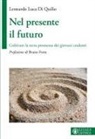 Leonardo Luca Di Quilio - Nel presente il futuro. Coltivare la terra promessa dei giovani credenti