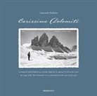 Giancarlo Pauletto - Carissime Dolomiti. La magia dei Monti Pallidi in 240 cartoline dagli anni '20 agli anni '60 del secolo scorso. Testo inglese a fronte