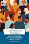 Guido Barbujani, Pietro Cheli - Sono razzista, ma sto cercando di smettere