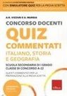 A. Murgia, Anna Rita Vizzari - Concorso docenti. Quiz commentati. Italiano, storia, geografia. Scuola secondaria di I grado. Classe di concorso A-22