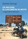 Daniela Garniga - Un milione di chilometri in moto. I viaggi di Bruno Bonizzato